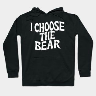I Choose the Bear Hoodie